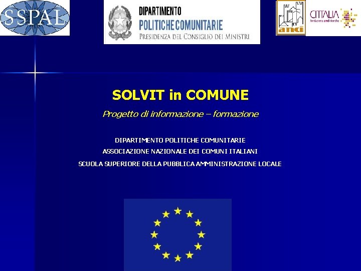 SOLVIT in COMUNE Progetto di informazione – formazione DIPARTIMENTO POLITICHE COMUNITARIE ASSOCIAZIONE NAZIONALE DEI