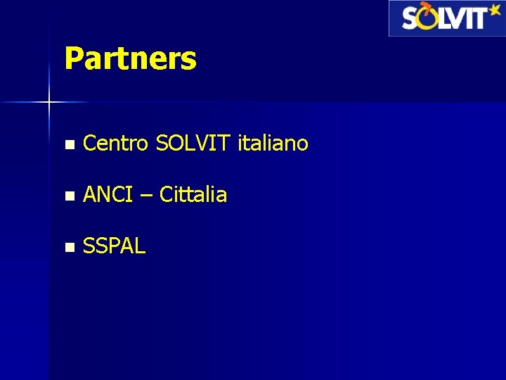 Partners n Centro SOLVIT italiano n ANCI – Cittalia n SSPAL 