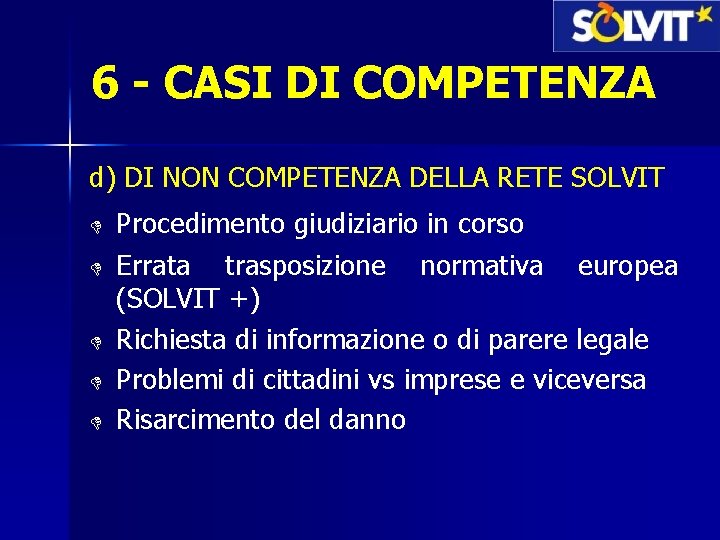 6 - CASI DI COMPETENZA d) DI NON COMPETENZA DELLA RETE SOLVIT D D