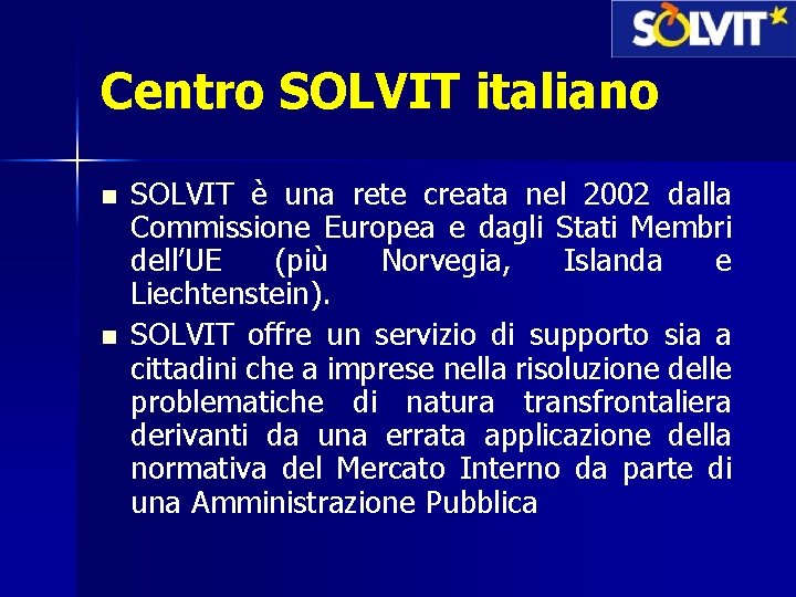 Centro SOLVIT italiano n n SOLVIT è una rete creata nel 2002 dalla Commissione