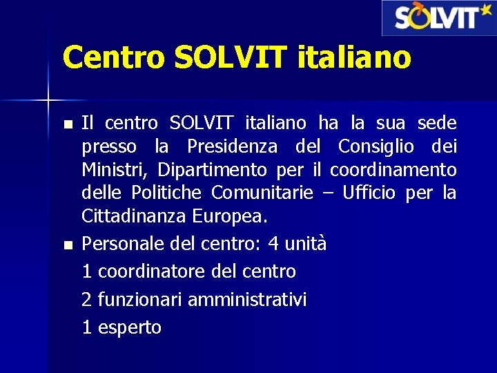 Centro SOLVIT italiano n n Il centro SOLVIT italiano ha la sua sede presso