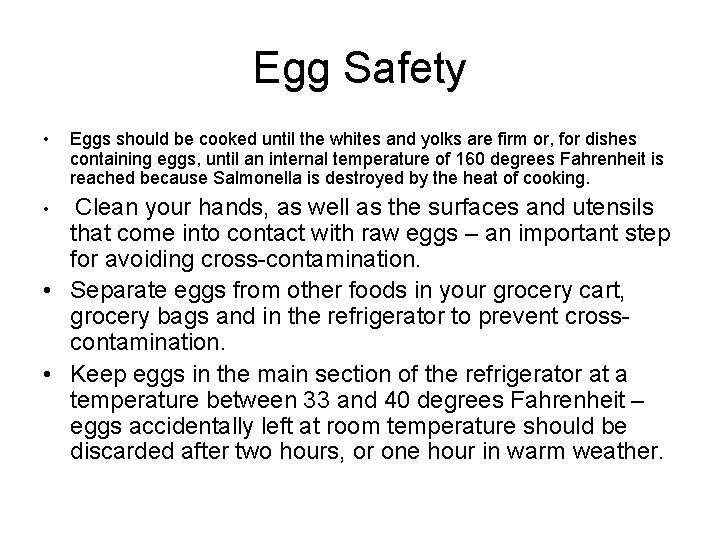 Egg Safety • Eggs should be cooked until the whites and yolks are firm