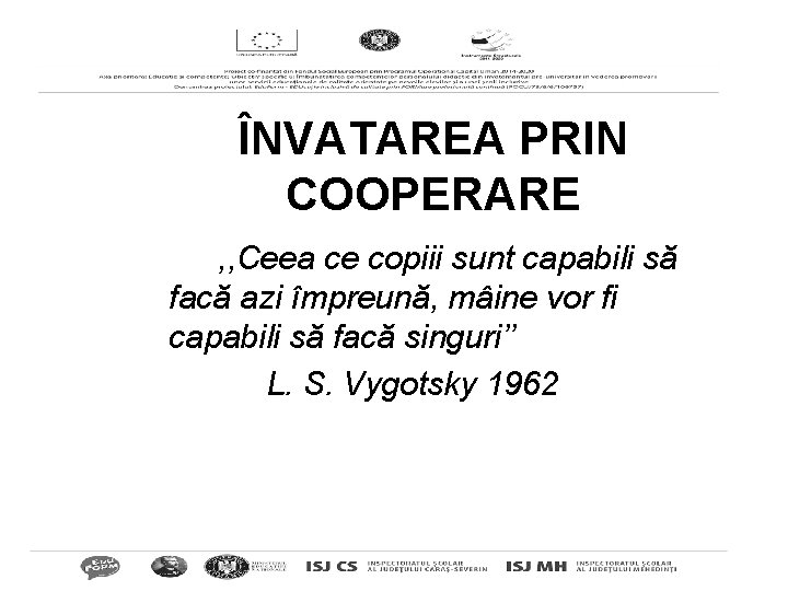 ÎNVATAREA PRIN COOPERARE , , Ceea ce copiii sunt capabili să facă azi împreună,