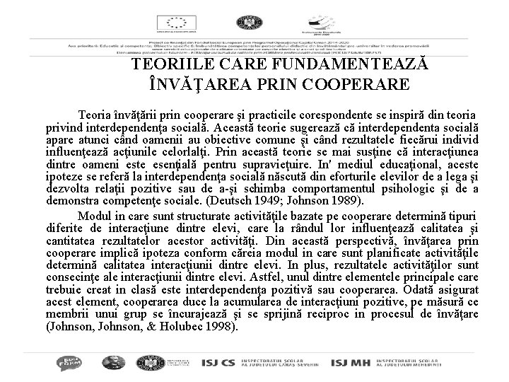 TEORIILE CARE FUNDAMENTEAZĂ ÎNVĂŢAREA PRIN COOPERARE Teoria învăţării prin cooperare şi practicile corespondente se