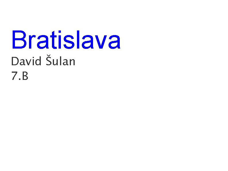 Bratislava David Šulan 7. B 