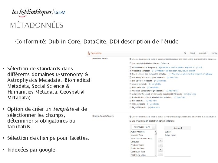 MÉTADONNÉES Conformité: Dublin Core, Data. Cite, DDI description de l’étude • Sélection de standards