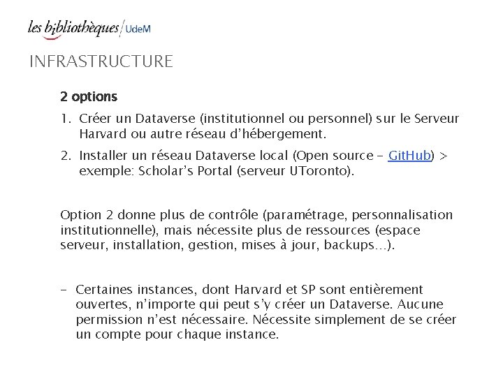INFRASTRUCTURE 2 options 1. Créer un Dataverse (institutionnel ou personnel) sur le Serveur Harvard