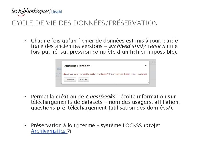 CYCLE DE VIE DES DONNÉES/PRÉSERVATION • Chaque fois qu’un fichier de données est mis