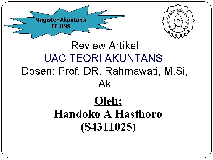 Magister Akuntansi FE UNS Review Artikel UAC TEORI AKUNTANSI Dosen: Prof. DR. Rahmawati, M.