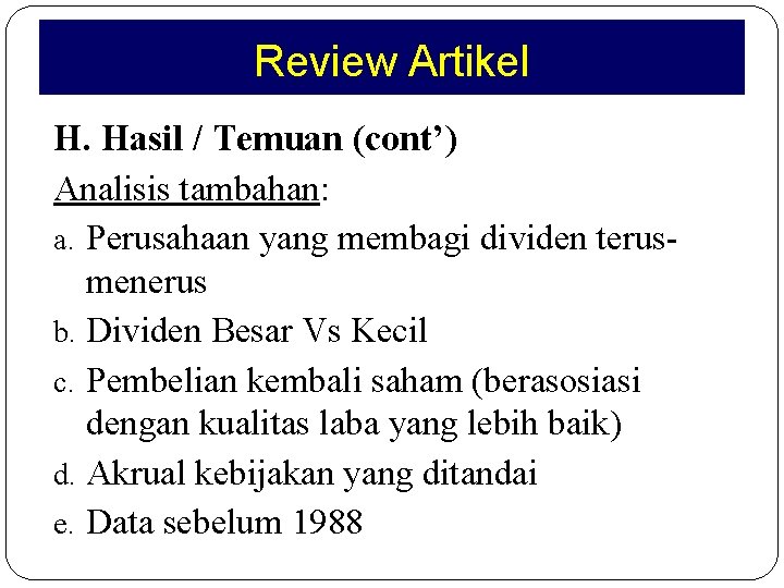 Review Artikel H. Hasil / Temuan (cont’) Analisis tambahan: a. Perusahaan yang membagi dividen