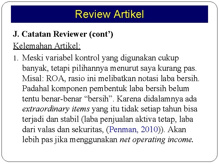 Review Artikel J. Catatan Reviewer (cont’) Kelemahan Artikel: 1. Meski variabel kontrol yang digunakan