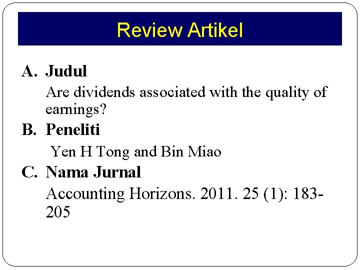 Review Artikel A. Judul Are dividends associated with the quality of earnings? B. Peneliti