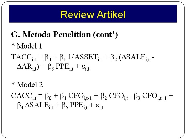 Review Artikel G. Metoda Penelitian (cont’) * Model 1 TACCi, t = 0 +