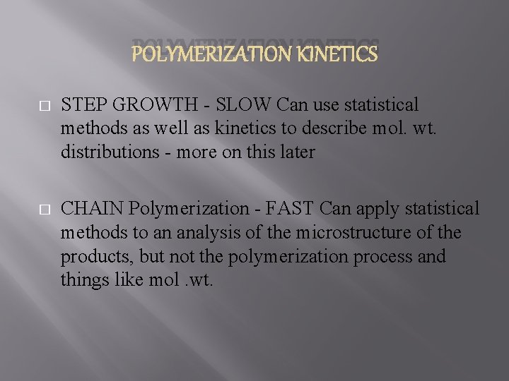 POLYMERIZATION KINETICS � STEP GROWTH - SLOW Can use statistical methods as well as