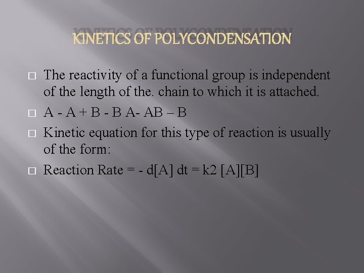 KINETICS OF POLYCONDENSATION � � The reactivity of a functional group is independent of