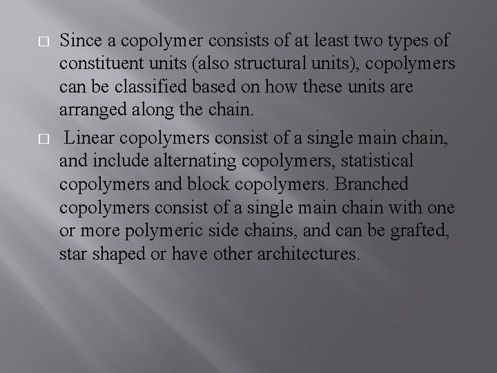 � � Since a copolymer consists of at least two types of constituent units