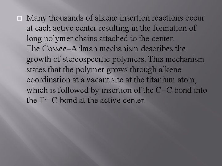 � Many thousands of alkene insertion reactions occur at each active center resulting in