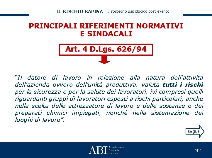 IL RISCHIO RAPINA Il sostegno psicologico post evento PRINCIPALI RIFERIMENTI NORMATIVI E SINDACALI Art.