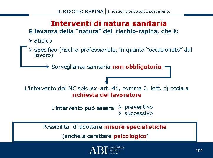 IL RISCHIO RAPINA Il sostegno psicologico post evento Interventi di natura sanitaria Rilevanza della