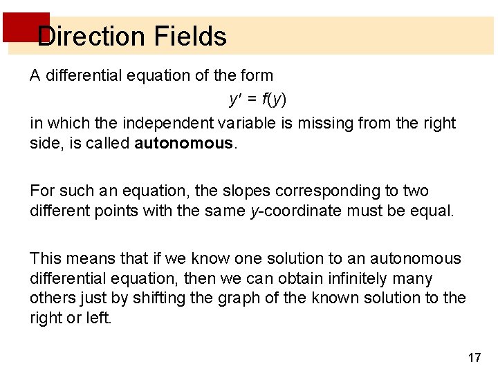 Direction Fields A differential equation of the form y = f (y) in which