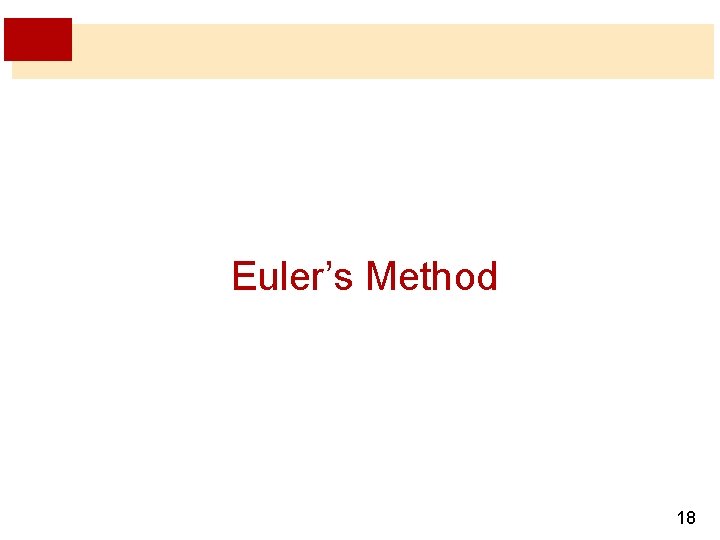 Euler’s Method 18 