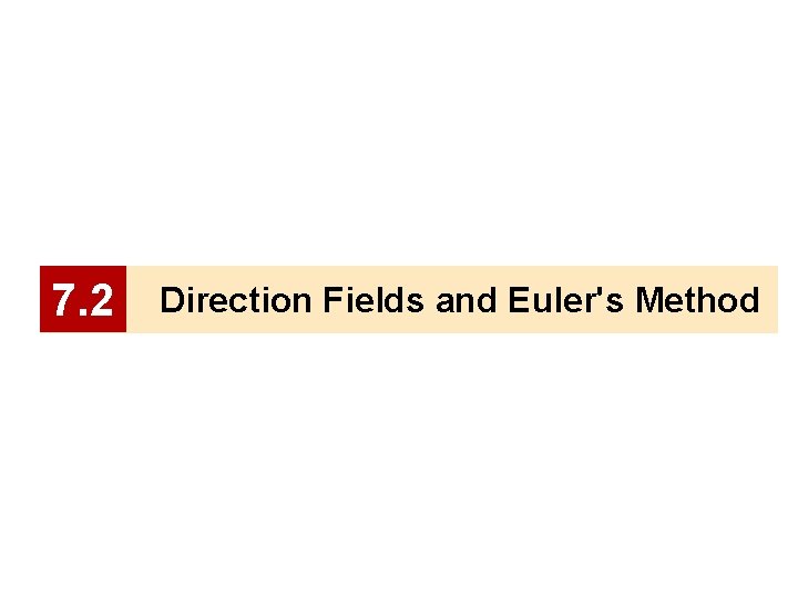 7. 2 Direction Fields and Euler's Method 