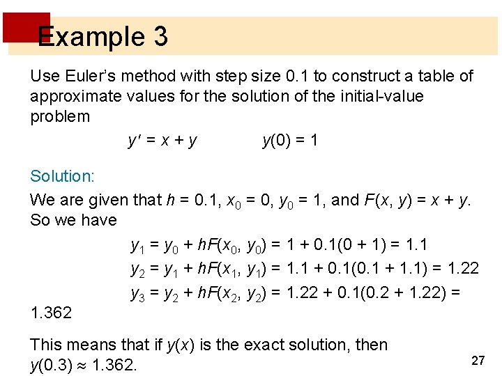 Example 3 Use Euler’s method with step size 0. 1 to construct a table