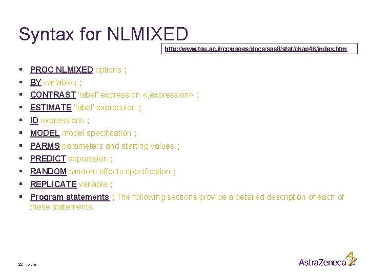 Syntax for NLMIXED http: //www. tau. ac. il/cc/pages/docs/sas 8/stat/chap 46/index. htm § § §