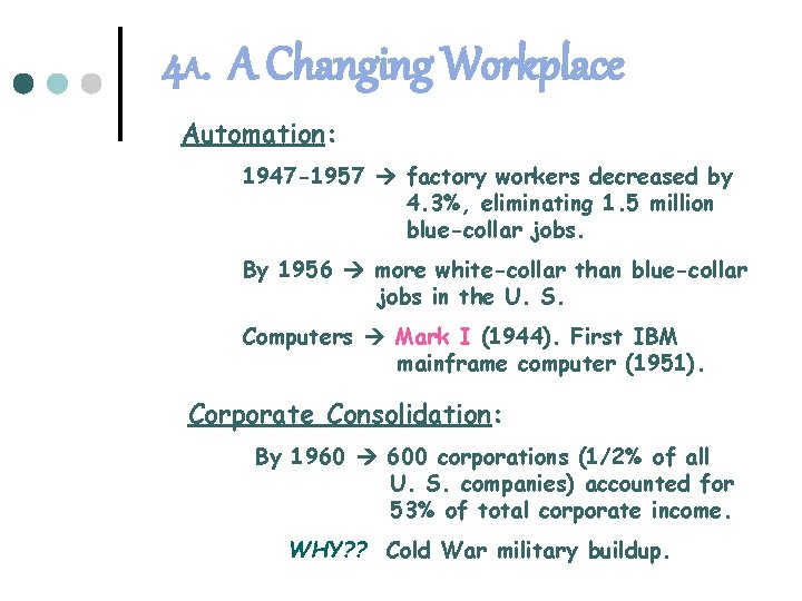 4 A. A Changing Workplace Automation: 1947 -1957 factory workers decreased by 4. 3%,