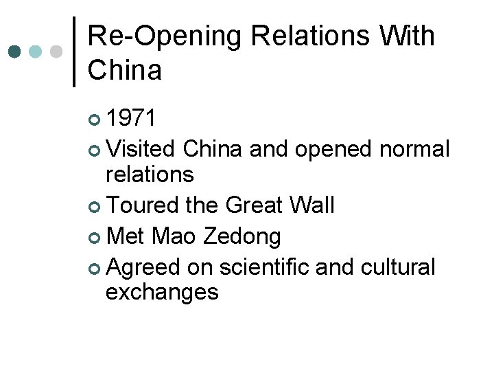 Re-Opening Relations With China ¢ 1971 ¢ Visited China and opened normal relations ¢