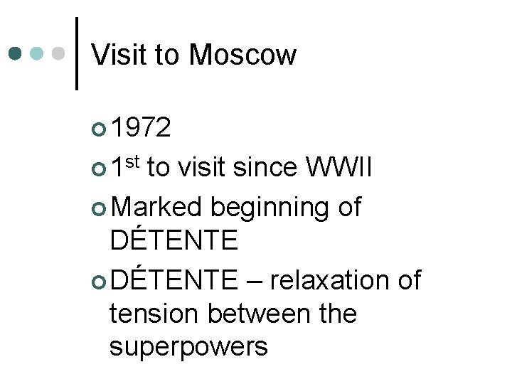 Visit to Moscow ¢ 1972 ¢ 1 st to visit since WWII ¢ Marked