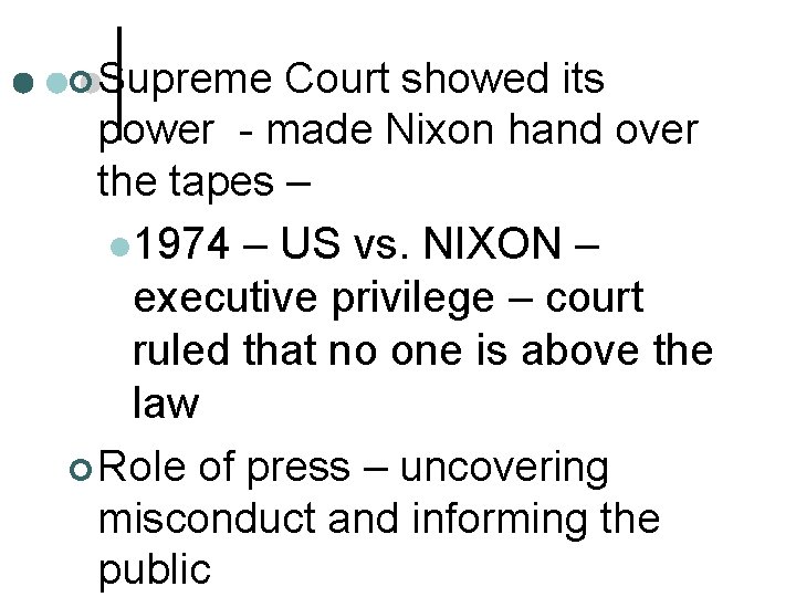 ¢ Supreme Court showed its power - made Nixon hand over the tapes –