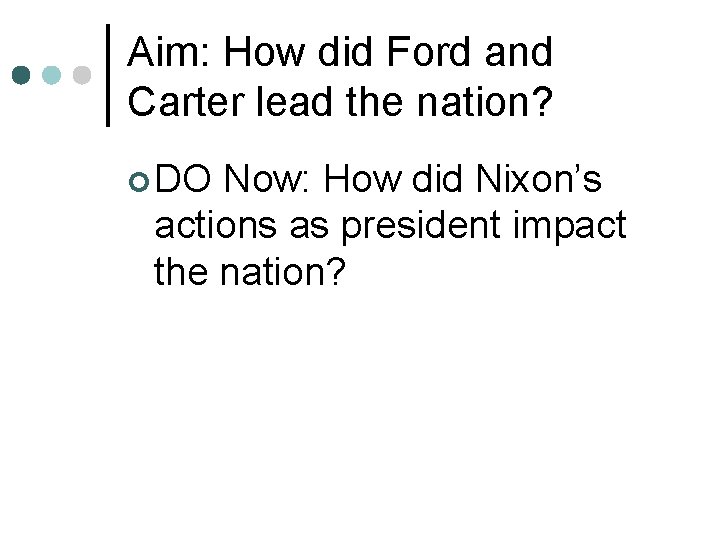 Aim: How did Ford and Carter lead the nation? ¢ DO Now: How did