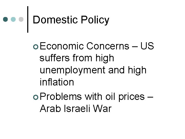 Domestic Policy ¢ Economic Concerns – US suffers from high unemployment and high inflation