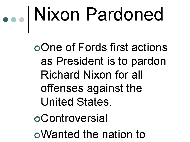 Nixon Pardoned ¢One of Fords first actions as President is to pardon Richard Nixon