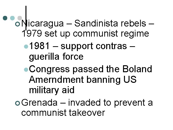 ¢ Nicaragua – Sandinista rebels – 1979 set up communist regime l 1981 –