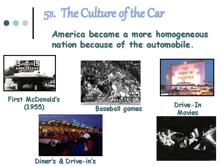 5 B. The Culture of the Car America became a more homogeneous nation because