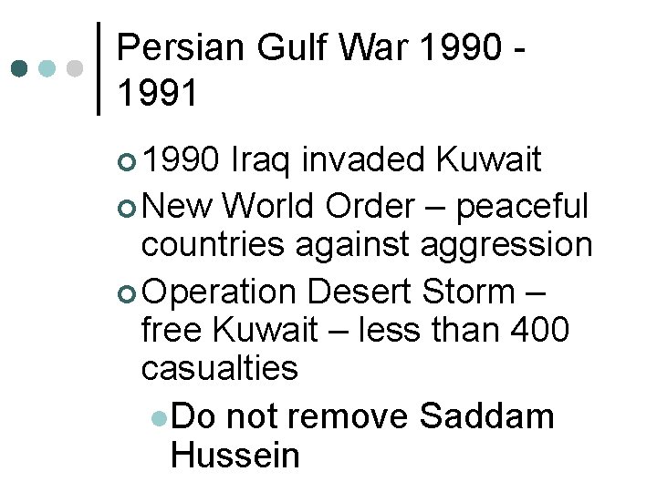 Persian Gulf War 1990 1991 ¢ 1990 Iraq invaded Kuwait ¢ New World Order