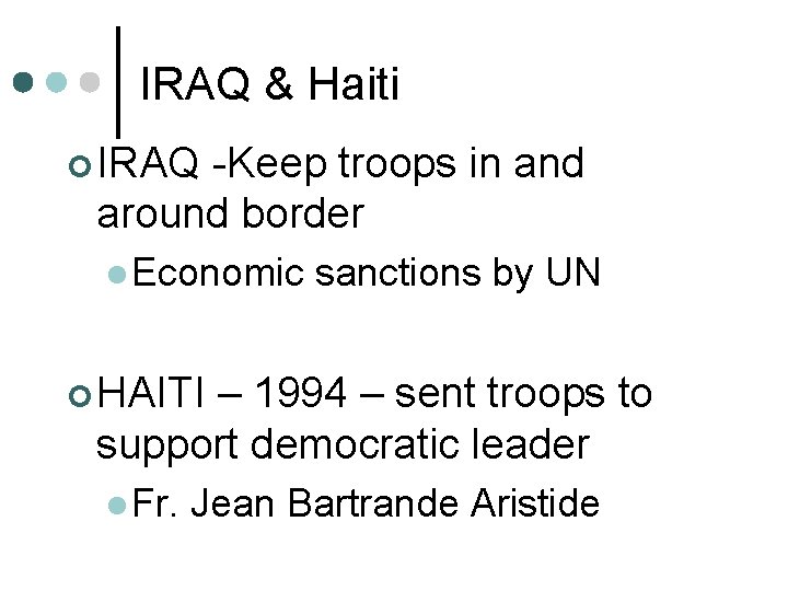 IRAQ & Haiti ¢ IRAQ -Keep troops in and around border l Economic sanctions