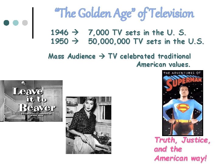 “The Golden Age” of Television 1946 1950 7, 000 TV sets in the U.