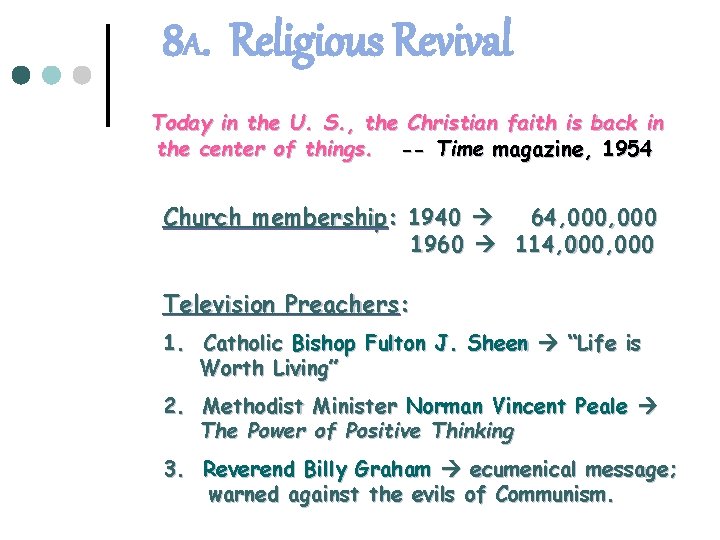 8 A. Religious Revival Today in the U. S. , the Christian faith is