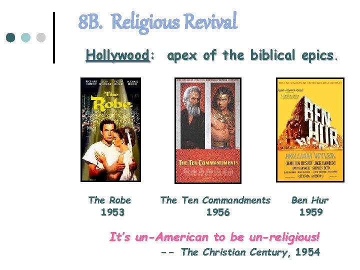 8 B. Religious Revival Hollywood: apex of the biblical epics. The Robe 1953 The