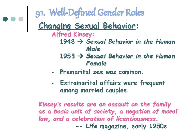 9 B. Well-Defined Gender Roles Changing Sexual Behavior: Alfred Kinsey: 1948 Sexual Behavior in