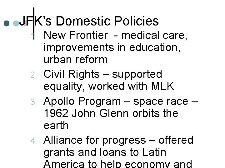 JFK’s Domestic Policies 1. 2. 3. 4. New Frontier - medical care, improvements in