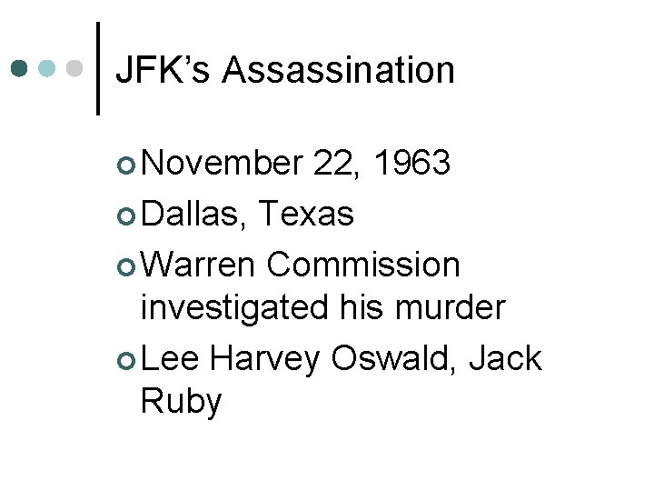 JFK’s Assassination ¢ November 22, 1963 ¢ Dallas, Texas ¢ Warren Commission investigated his