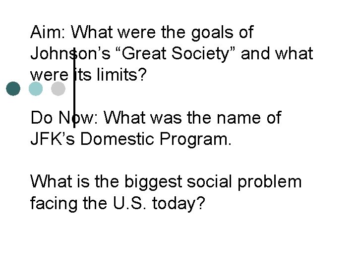 Aim: What were the goals of Johnson’s “Great Society” and what were its limits?
