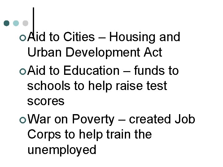 ¢ Aid to Cities – Housing and Urban Development Act ¢ Aid to Education