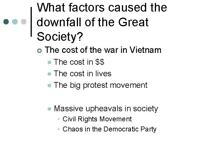 What factors caused the downfall of the Great Society? ¢ The cost of the