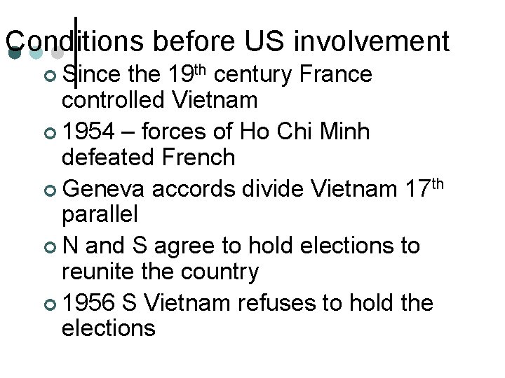 Conditions before US involvement ¢ Since the 19 th century France controlled Vietnam ¢