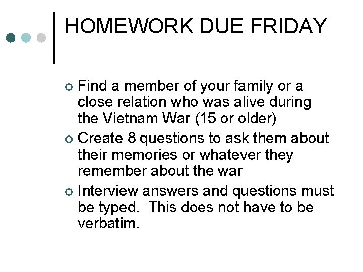 HOMEWORK DUE FRIDAY Find a member of your family or a close relation who